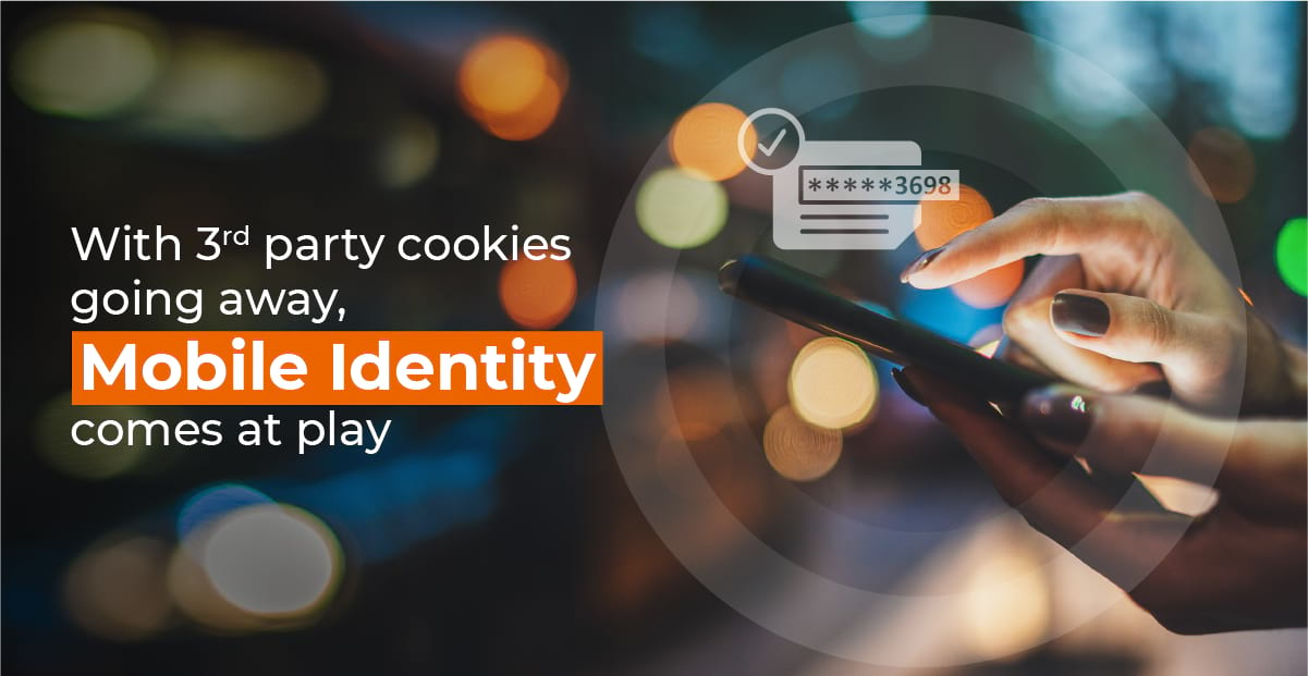 The demise of third-party cookies brings mobile identity forward