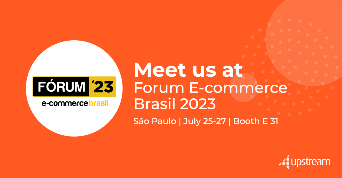 Upstream at Forum E-Commerce Brasil 2023